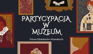 Konferencja Forum Edukatorów Muzealnych – rejestracja uczestników Konferencja Forum Edukatorów Muzealnych – rejestracja uczestników