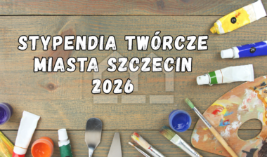 Stypendia Twórcze Miasta Szczecin 2026
